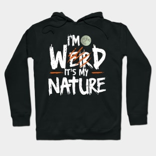 I'm Weird Wild It's My Nature Furry Fursona Otherkin Therian Hoodie